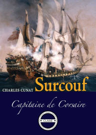 Title: Surcouf: Capitaine de Corsaire, Author: Charles Cunat