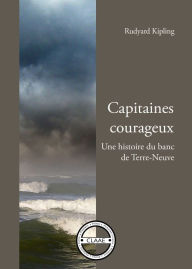 Title: Capitaines courageux: Une histoire du banc de Terre-Neuve, Author: Rudyard Kipling