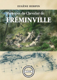 Title: Mémoires du chevalier de Fréminville: Souvenirs d'un homme de la mer, Author: Eugène Herpin