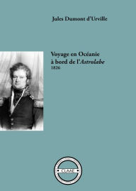 Title: Voyage en Océanie à bord de l'Astrolabe, 1826: Récit de voyage, Author: Jules Dumont d'Urville