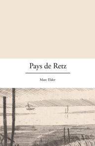 Title: Pays de Retz: Portrait d'une région, Author: Marc Elder