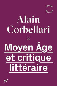 Title: Moyen Âge et critique littéraire, Author: Alain Corbellari