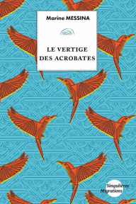 Title: Le vertige des acrobates, Author: Marine Messina