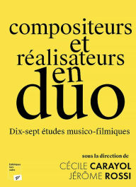 Title: Compositeurs et réalisateurs en duos, Author: Cécile Carayol