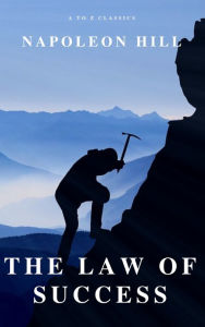 Title: The Law of Success: In Sixteen Lessons, Author: Napoleon Hill