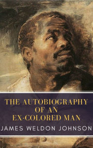 Title: The Autobiography of an Ex-Colored Man, Author: James Weldon Johnson