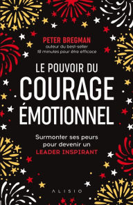 Title: Le Pouvoir du courage émotionnel, Author: Peter Bregman