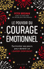 Le Pouvoir du courage émotionnel
