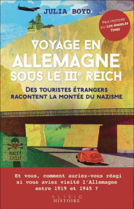 Title: Voyage en Allemagne sous le IIIe Reich, Author: Julia Boyd