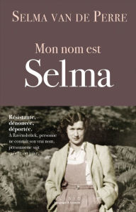 Title: Mon nom est Selma, Author: Selma Van De Perre