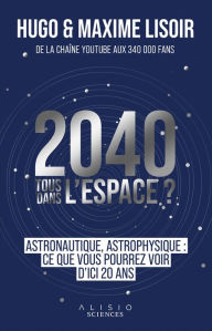 Title: 2040 : Tous dans l'espace ?, Author: Hugo Lisoir
