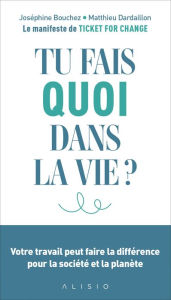 Title: Tu fais quoi dans la vie ?, Author: Matthieu Dardaillon