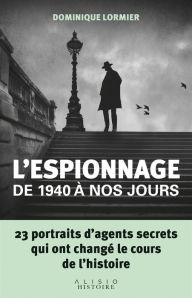 Title: L'espionnage de 1940 à nos jours, Author: Dominique Lormier