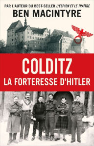 Title: Colditz : La forteresse d'Hitler, Author: Ben Macintyre