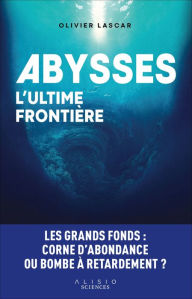 Title: Abysses, l'ultime frontière, Author: Olivier Lascar