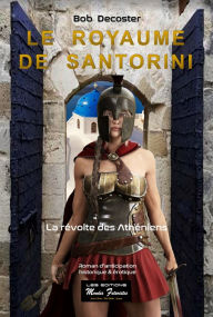 Title: Le royaume de Santorini: La révolte des Athéniens, Author: Bob Decoster