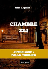 Title: Chambre 224: Best Seller de l'auteur, Author: Marc Legrand