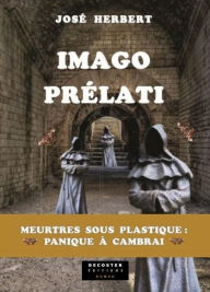 Title: Imago Prelati: Meurtres sous plastique, Author: José Hebert