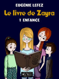 Title: Enfance: Le livre de Zayra, tome 1, Author: Eugénie Lefez