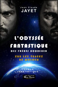 Title: Sur les traces de Moloch: L'odyssée fantastique des frères hooneker, vol 1, Author: Jean-Claude Jayet