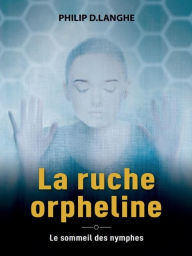 Title: La ruche orpheline, Author: Philippe D Langhe