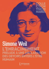 Title: L'Enracinement - Prélude à une déclaration des devoirs envers l'être humain, Author: Simone Weil