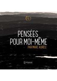Title: Pensées pour moi-même, Author: Marc Aurèle