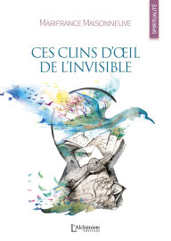 Title: Ces clins d'oil de l'invisible, Author: Marifrance Maisonneuve