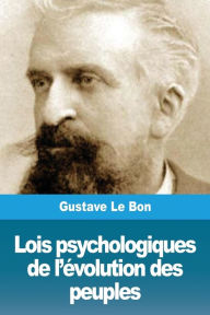 Title: Lois psychologiques de l'évolution des peuples, Author: Gustave Le Bon