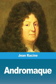 Title: Andromaque, Author: Jean Racine