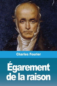 Title: Ã¯Â¿Â½garement de la raison, Author: Charles Fourier