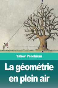 Title: La gï¿½omï¿½trie en plein air, Author: Yakov Perelman