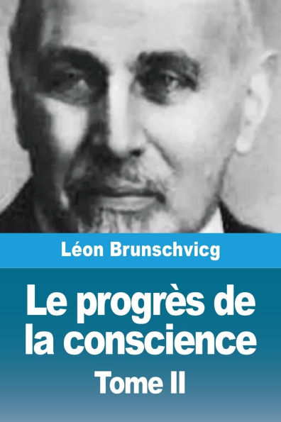 Le progrï¿½s de la conscience dans la philosophie occidentale: Tome II