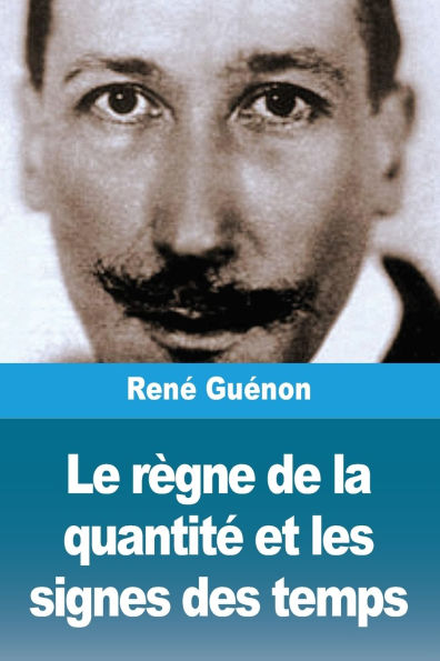 Le rï¿½gne de la quantitï¿½ et les signes des temps