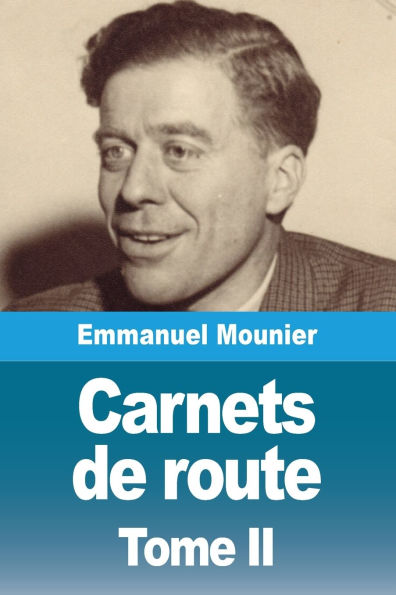 Carnets de route: Tome II. Les certitudes difficiles