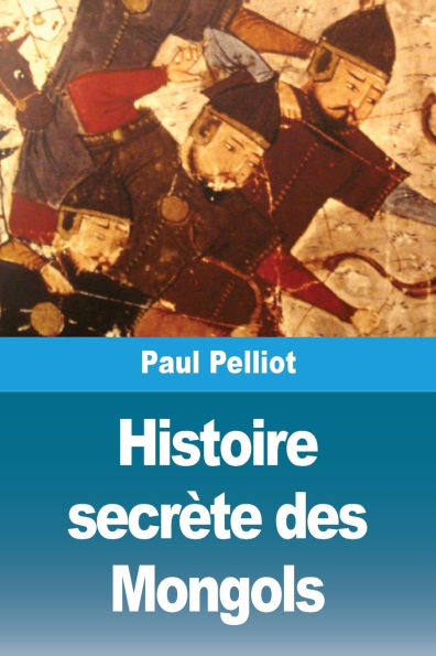 Histoire secrï¿½te des Mongols