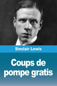 Title: Coups de pompe gratis, Author: Sinclair Lewis