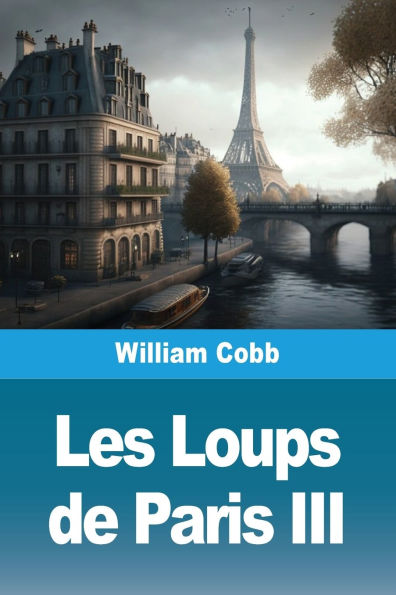 Les Loups de Paris: Tome III