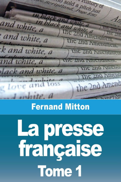 La presse franï¿½aise: Tome I