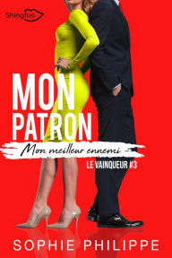 Title: Mon Patron, Mon Meilleur Ennemi Tome 3: Le vainqueur, Author: Sophie Philippe