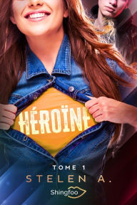 Title: Héroïne Tome 1, Author: A. Stelen