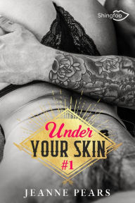 Title: Under Your Skin - Tome 1, Author: Jeanne Pears