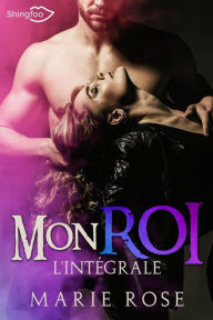 Title: Mon Roi - L'intégrale, Author: Marie Rose