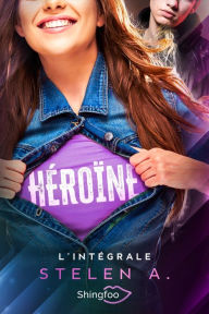 Title: Héroïne - L'intégrale, Author: A. Stelen