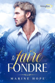 Title: Te Faire Fondre, Author: Marine Hope