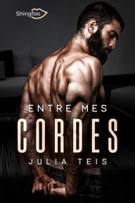 Title: Entre Mes Cordes, Author: Julia Teis