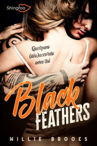 Title: Black Feathers: Quelques (dés)accords avec toi, Author: Millie Brooks