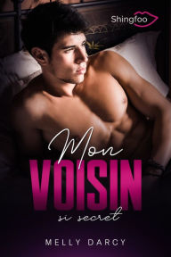 Title: Mon Voisin si Secret, Author: Melly Darcy