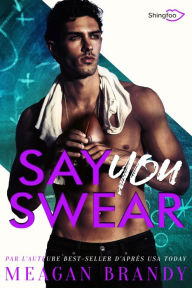 Title: Say You Swear: Edition Française, Author: Meagan Brandy