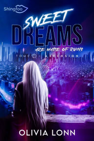 Title: Sweet Dreams are Made of Ruins 1: Ascension, Author: Olivia Lonn